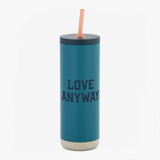 "Love Anyway" Maker Sip Tumbler 20oz