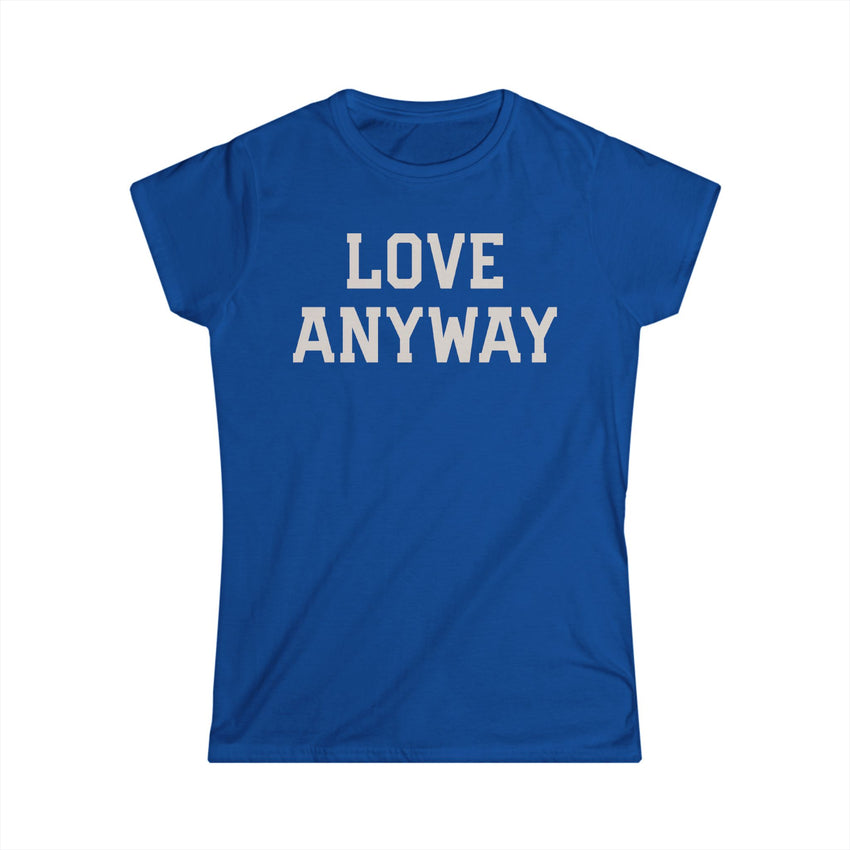 "Love Anyway" Cream Women's Softstyle Tee