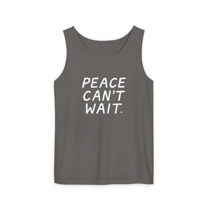 "Peace Can't Wait" Unisex Garment-Dyed Tank Top