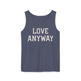 "Love Anyway" Unisex Garment-Dyed Tank Top