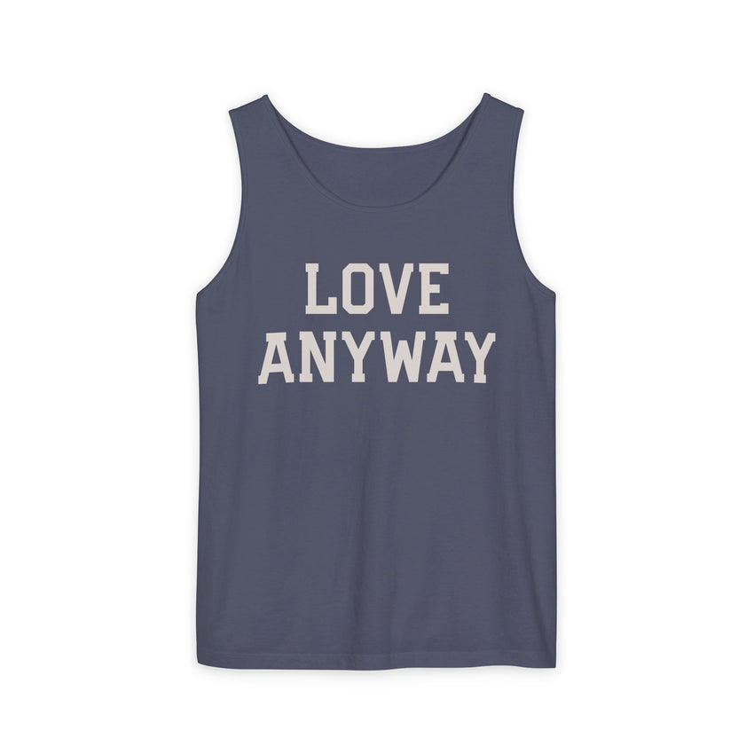 "Love Anyway" Unisex Garment-Dyed Tank Top