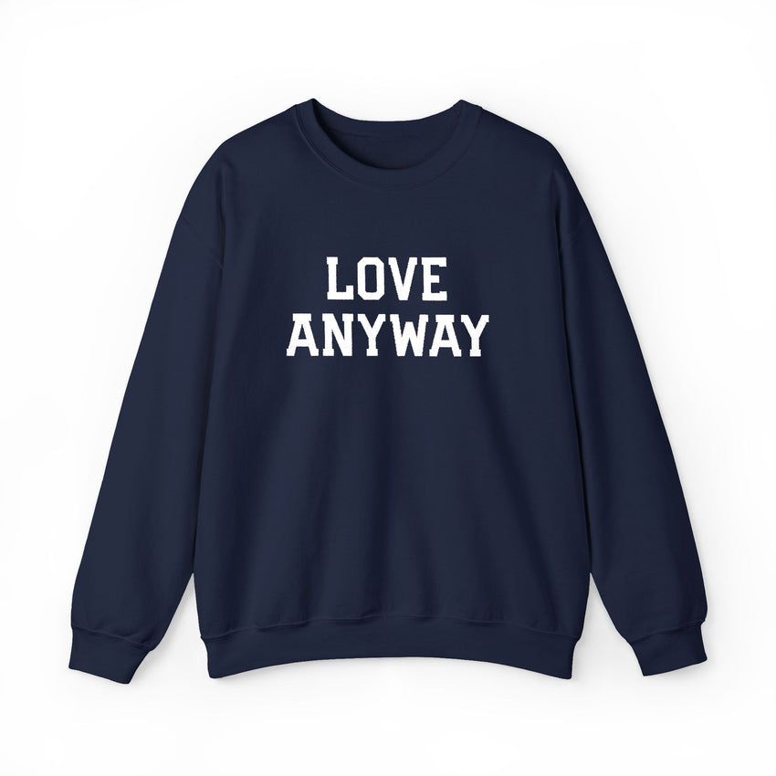 "Love Anyway"  White Embroidered Unisex Crewneck Sweatshirt
