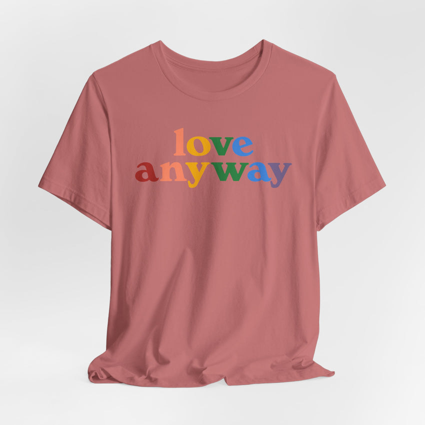 "Love Anyway" Pride T-Shirt