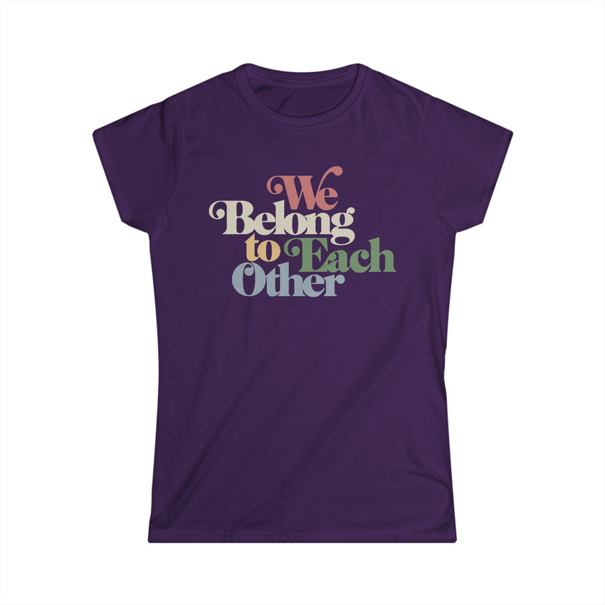 "We Belong To Each Other” Vintage Women's Softstyle Tee