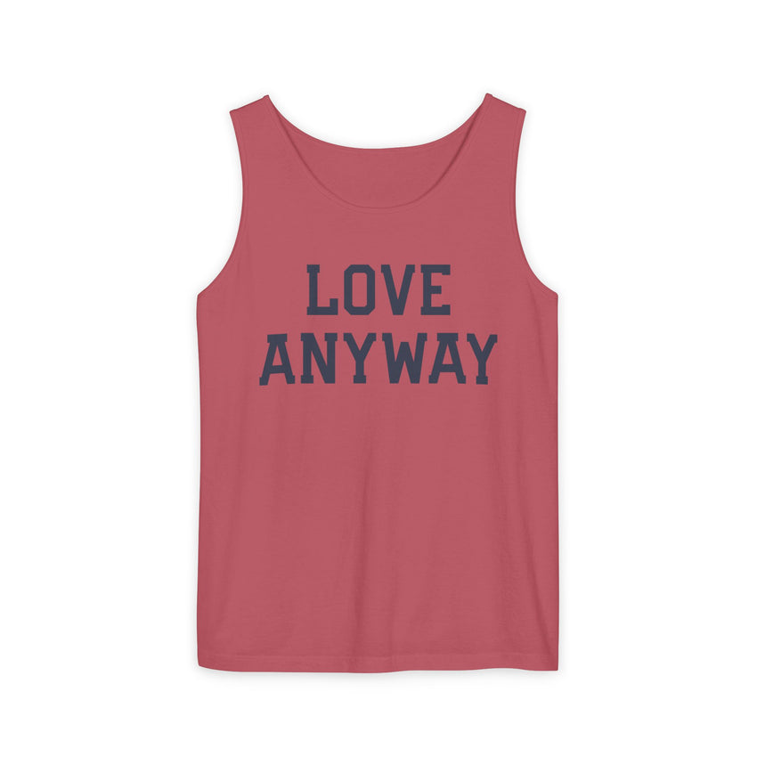 "Love Anyway" Unisex Garment-Dyed Tank Top