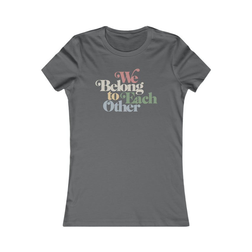 "We Belong To Each Other” Vintage Women's Favorite Tee