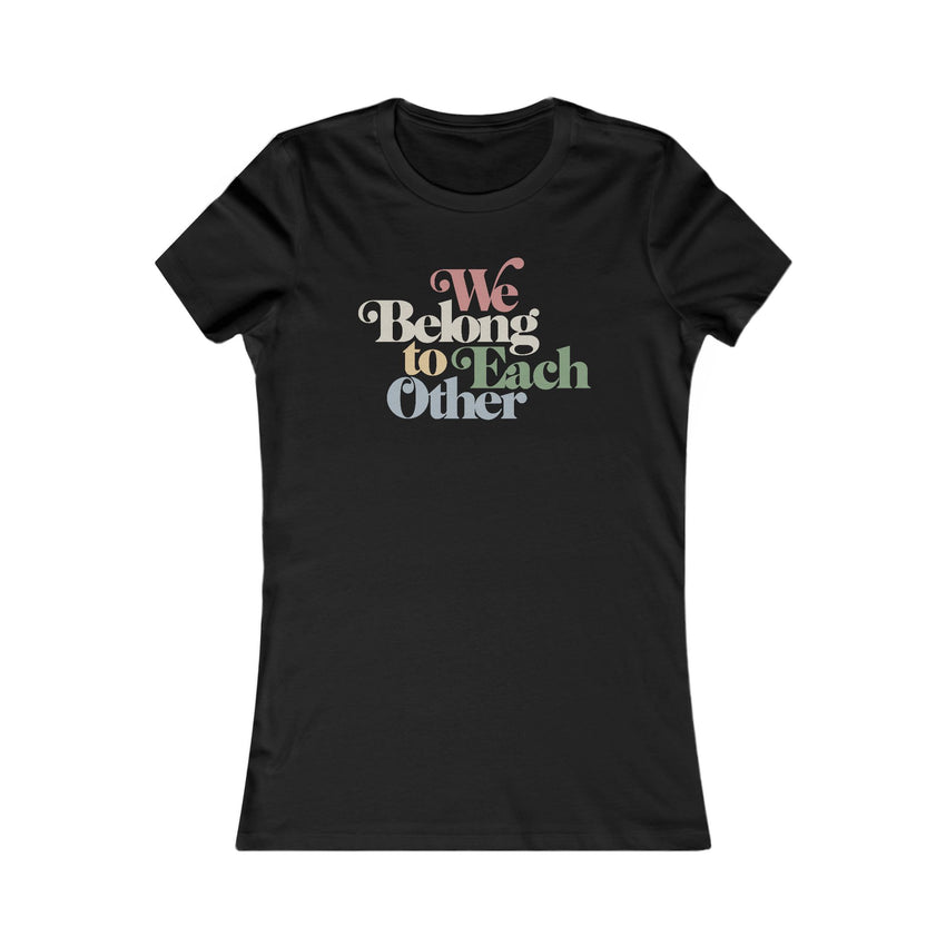 "We Belong To Each Other” Vintage Women's Favorite Tee