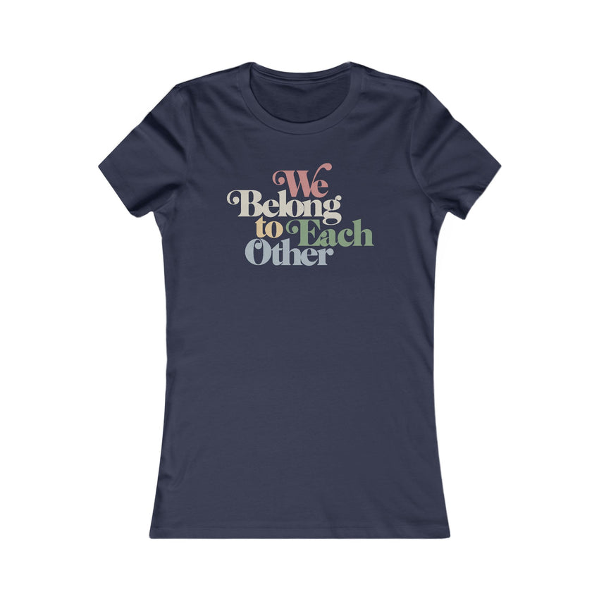"We Belong To Each Other” Vintage Women's Favorite Tee