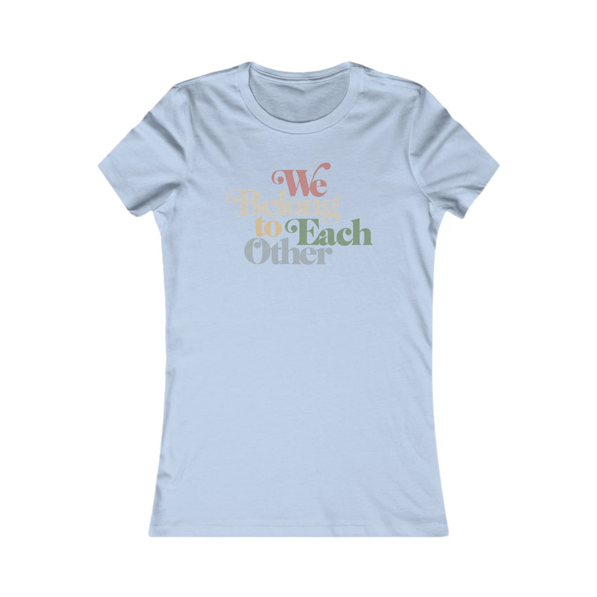 "We Belong To Each Other” Vintage Women's Favorite Tee