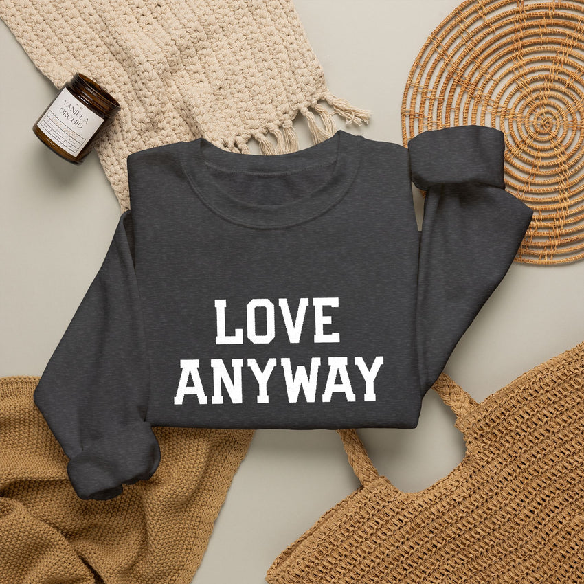 "Love Anyway"  White Embroidered Unisex Crewneck Sweatshirt