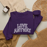 "Love Anyway"  Collegiate White Embroidered Unisex Crewneck Sweatshirt