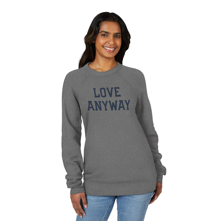 "Love Anyway" Unisex Sweatshirt - Grey