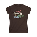 "We Belong To Each Other” Vintage Women's Softstyle Tee