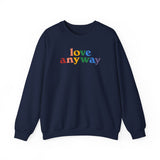 "Love Anyway" Pride Unisex Heavy Blend Crewneck Sweatshirt