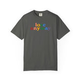 "Love Anyway" Pride Unisex Garment-Dyed T-shirt