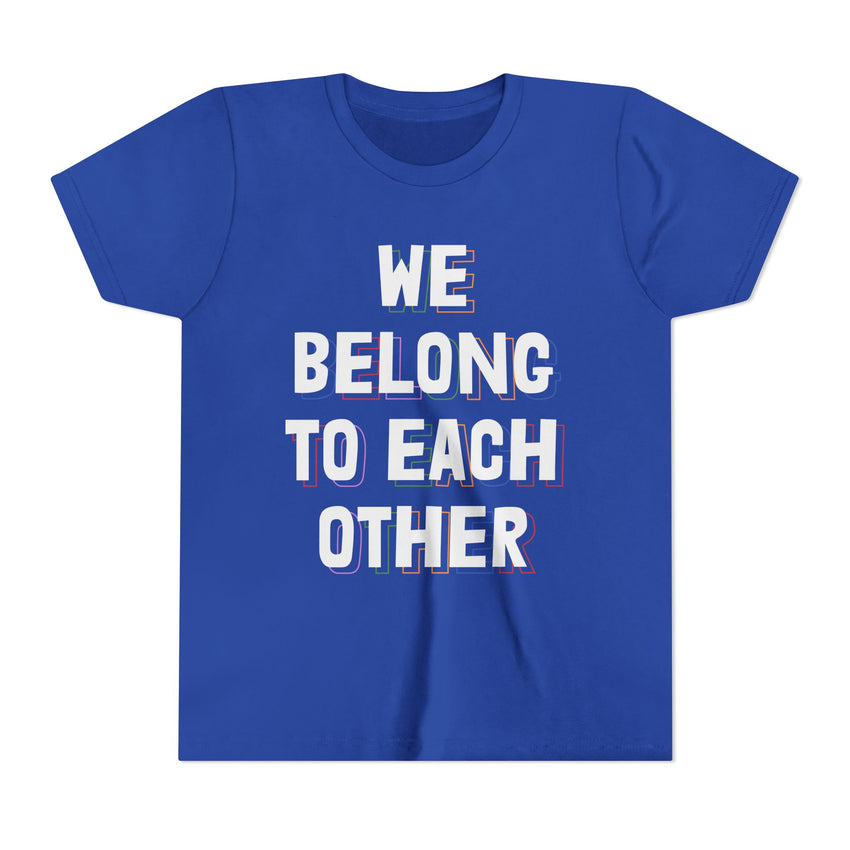 "We Belong To Each Other" Youth Short Sleeve Tee