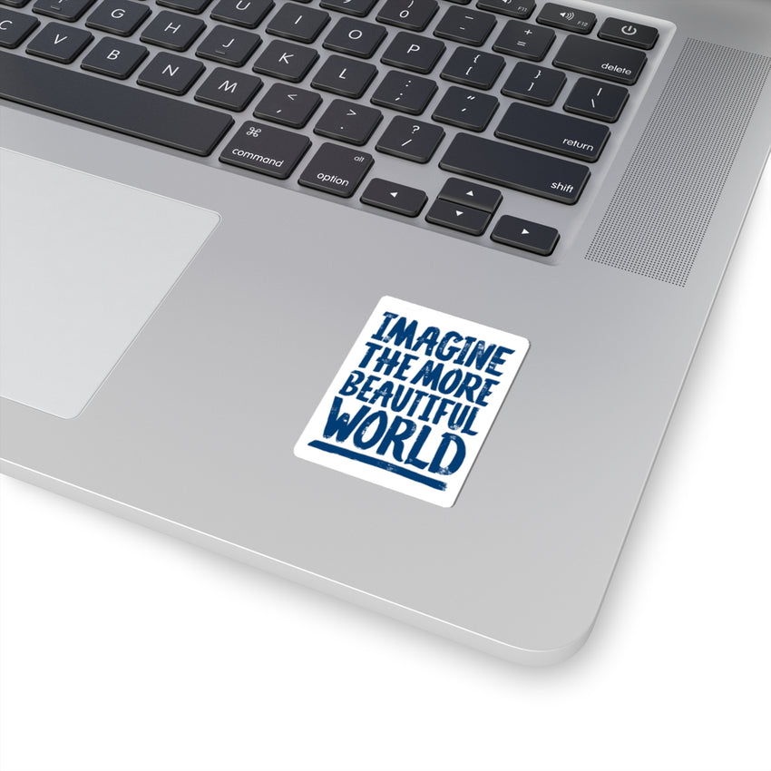 "Imagine the More Beautiful World" Kiss-Cut Sticker