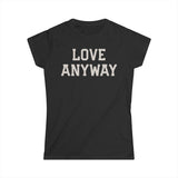 "Love Anyway" Cream Women's Softstyle Tee