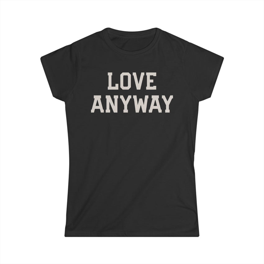 "Love Anyway" Cream Women's Softstyle Tee