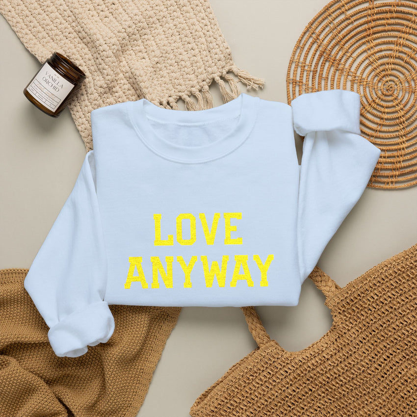 "Love Anyway"  Gold Embroidered Unisex Crewneck Sweatshirt