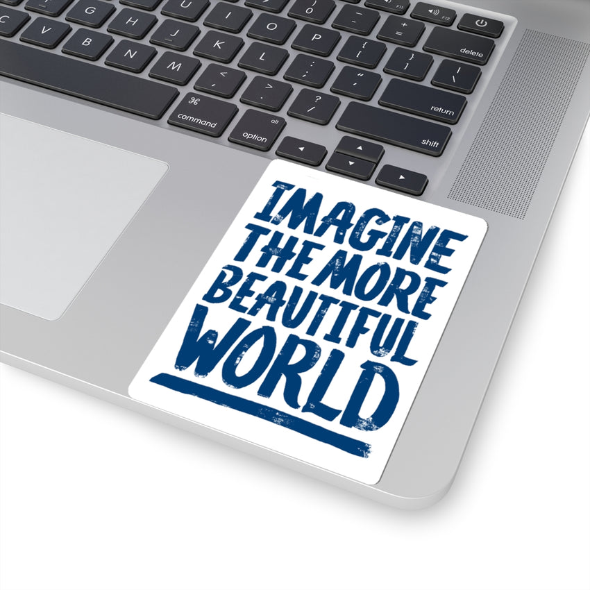 "Imagine the More Beautiful World" Kiss-Cut Sticker