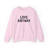 "Love Anyway" Embroidered Unisex Crewneck Sweatshirt