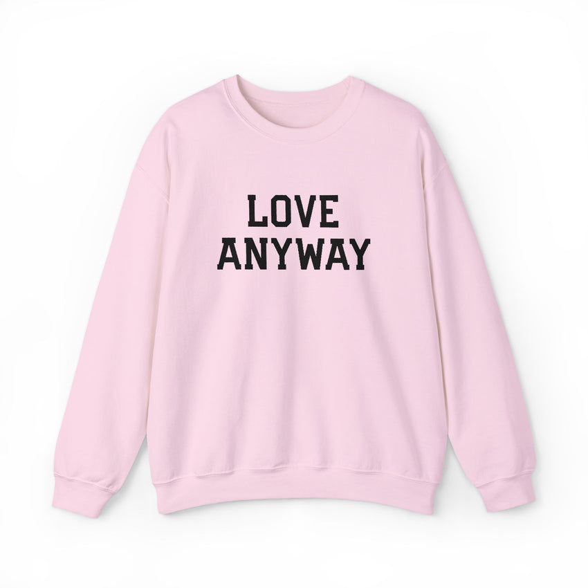"Love Anyway" Embroidered Unisex Crewneck Sweatshirt