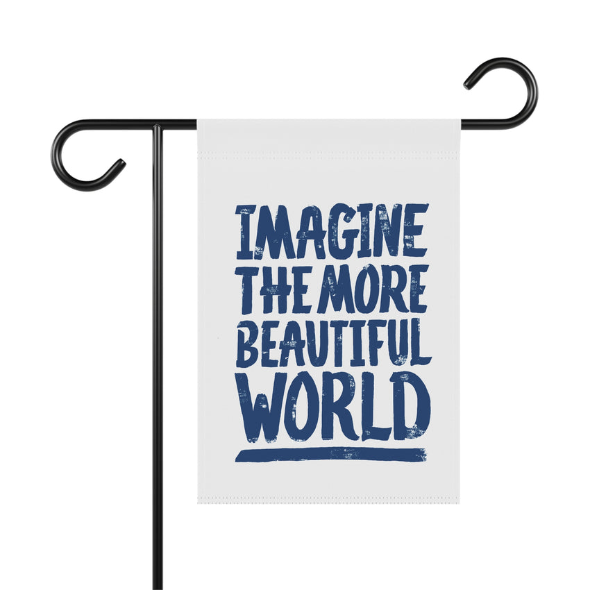 "Imagine the More Beautiful World" Garden & House Banner