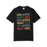 "Love Across Enemy Lines" Unisex Garment-Dyed T-shirt