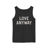 "Love Anyway" Unisex Garment-Dyed Tank Top