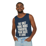 "The Only Thing More Powerful Than Hate is Love" Unisex Garment-Dyed Tank Top
