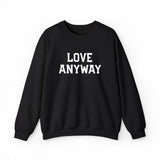 "Love Anyway"  White Embroidered Unisex Crewneck Sweatshirt