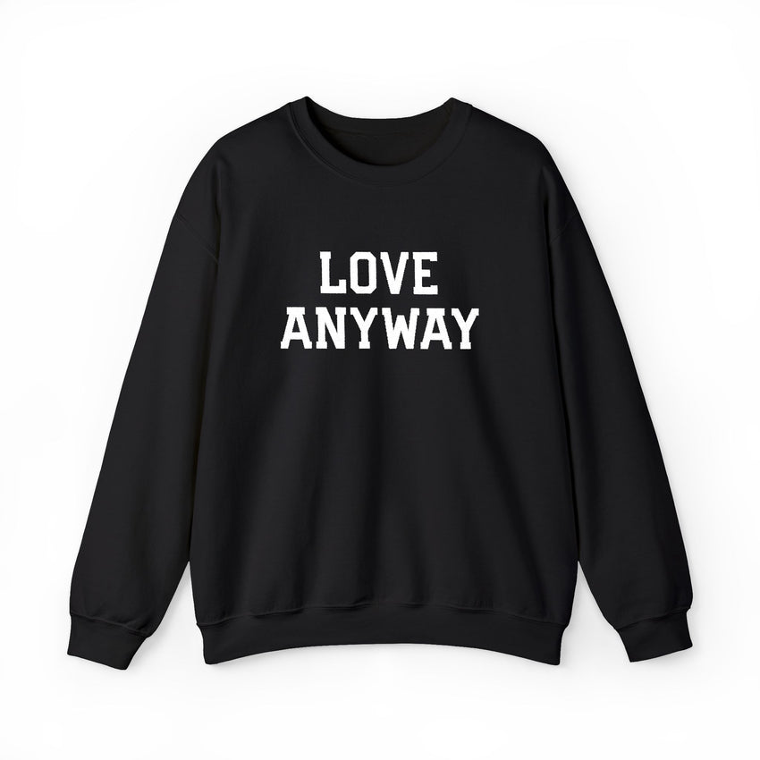 "Love Anyway"  White Embroidered Unisex Crewneck Sweatshirt
