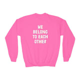 "We Belong To Each Other" Youth Crewneck Sweatshirt