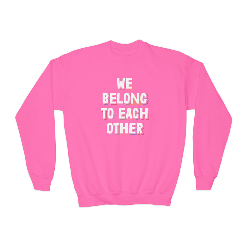 "We Belong To Each Other" Youth Crewneck Sweatshirt