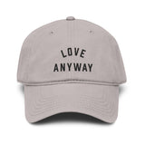 "Love Anyway" Embroidered Garment Washed Baseball Cap