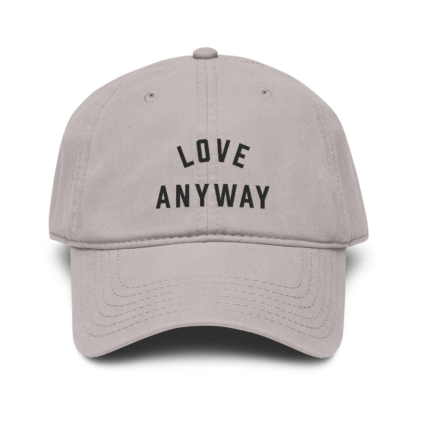 "Love Anyway" Embroidered Garment Washed Baseball Cap