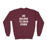 "We Belong To Each Other" Youth Crewneck Sweatshirt
