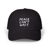 "Peace Can't Wait" Embroidered Classic Dad Cap