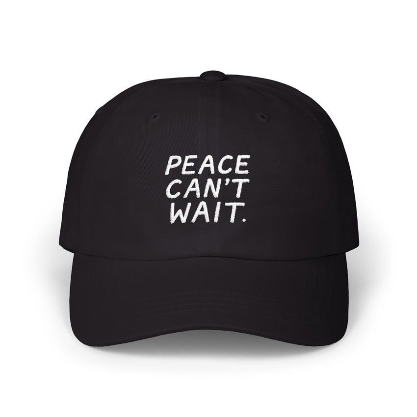 "Peace Can't Wait" Embroidered Classic Dad Cap