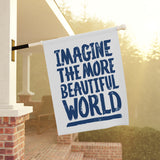 "Imagine the More Beautiful World" Garden & House Banner