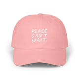 "Peace Can't Wait" Embroidered Classic Dad Cap