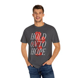 "Hold on to Hope" Unisex Garment-Dyed T-shirt