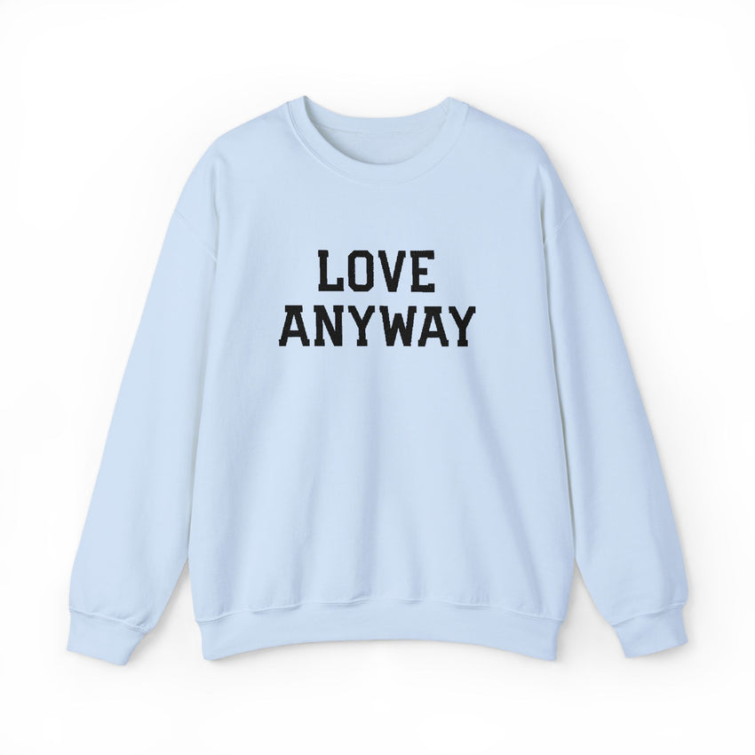 "Love Anyway" Embroidered Unisex Crewneck Sweatshirt