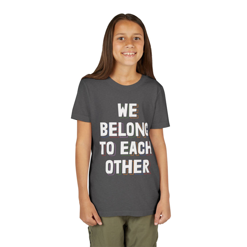 "We Belong To Each Other" Youth Short Sleeve Tee