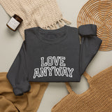 "Love Anyway"  Collegiate White Embroidered Unisex Crewneck Sweatshirt