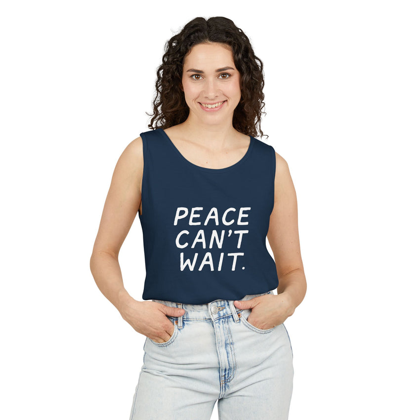 "Peace Can't Wait" Unisex Garment-Dyed Tank Top