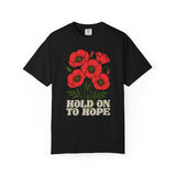 "Hold on to Hope" Poppy Unisex Garment-Dyed T-shirt
