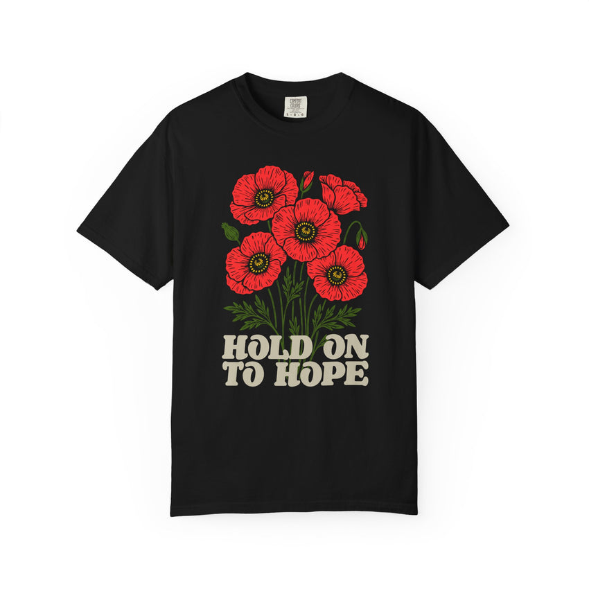 "Hold on to Hope" Poppy Unisex Garment-Dyed T-shirt