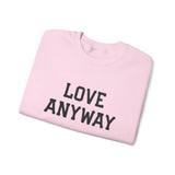 "Love Anyway" Embroidered Unisex Crewneck Sweatshirt